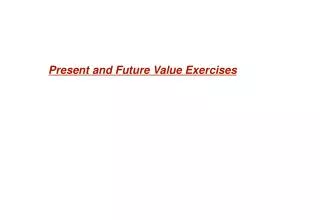 Present and Future Value Exercises