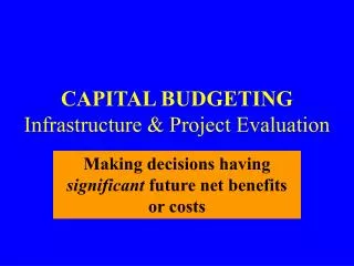 CAPITAL BUDGETING Infrastructure &amp; Project Evaluation