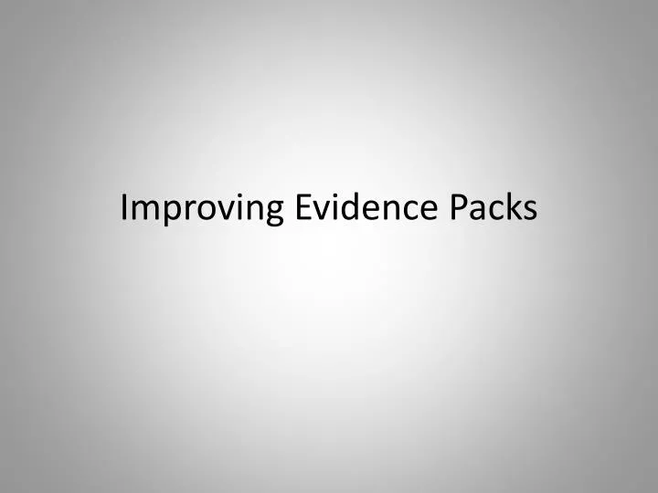 improving evidence packs