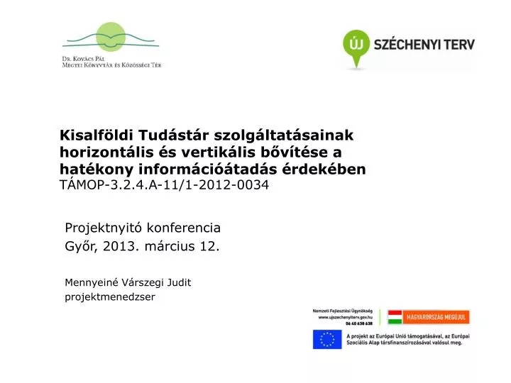 projektnyit konferencia gy r 2013 m rcius 12 mennyein v rszegi judit projektmenedzser