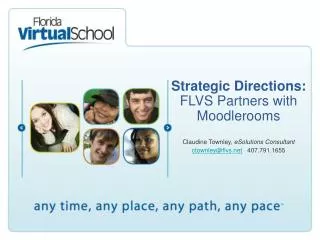 Strategic Directions: FLVS Partners with Moodlerooms Claudine Townley, eSolutions Consultant