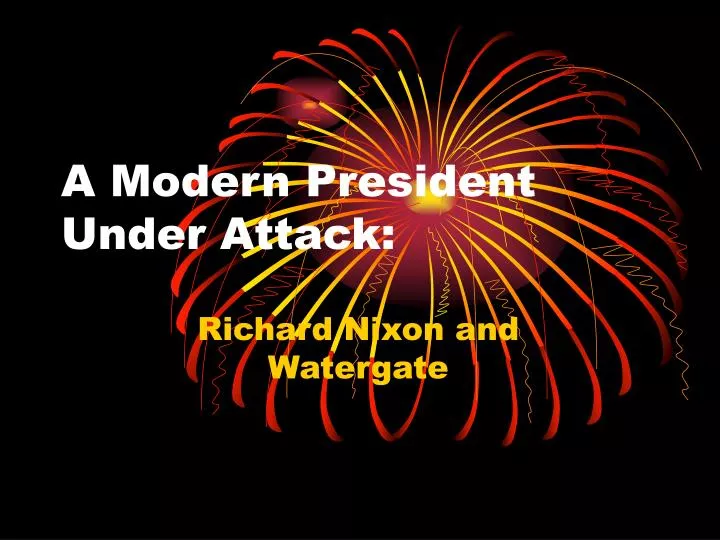 a modern president under attack