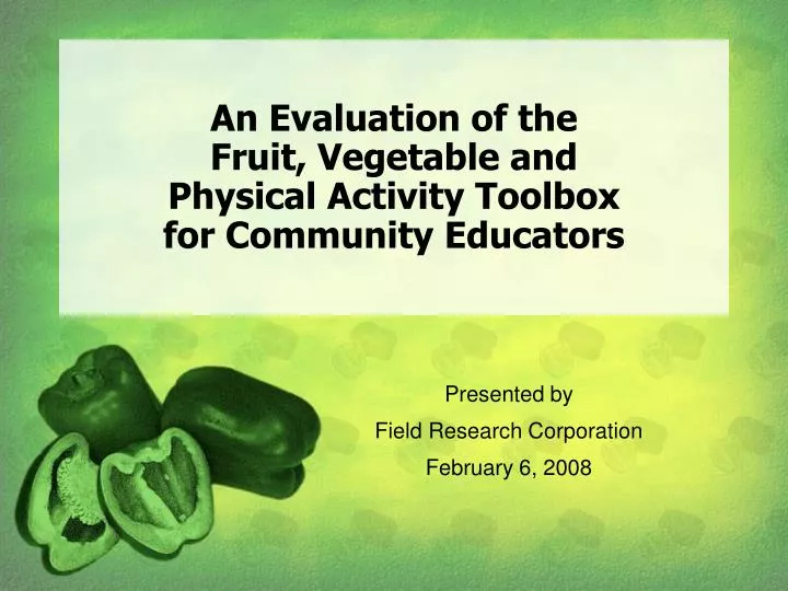 an evaluation of the fruit vegetable and physical activity toolbox for community educators