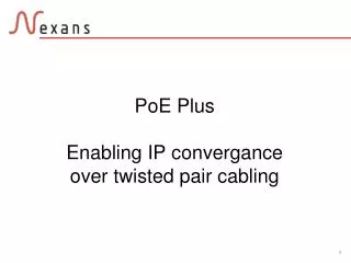 PoE Plus Enabling IP convergance over twisted pair cabling