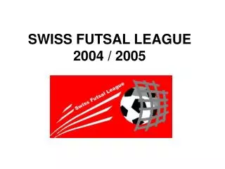 SWISS FUTSAL LEAGUE 2004 / 2005