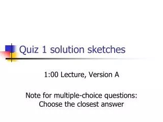 Quiz 1 solution sketches