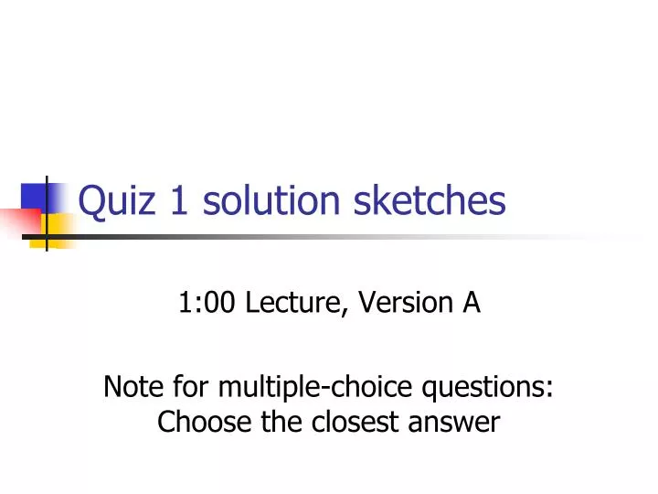 quiz 1 solution sketches