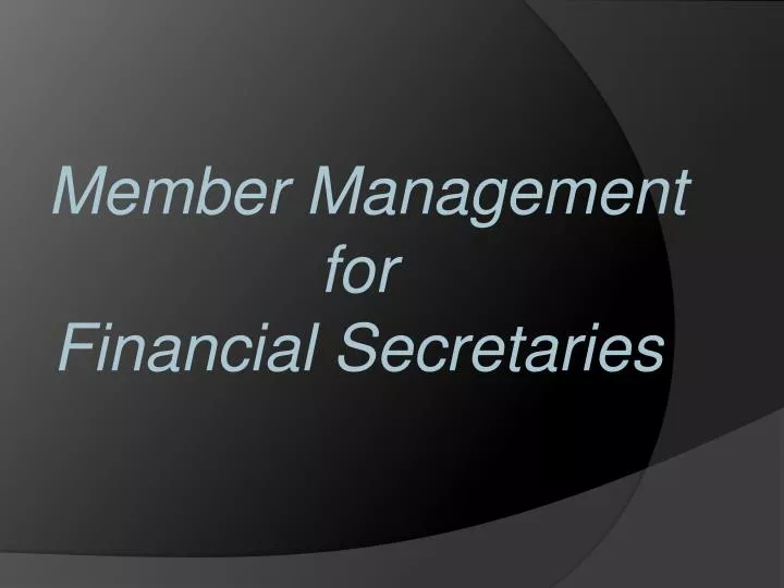 member management for financial secretaries