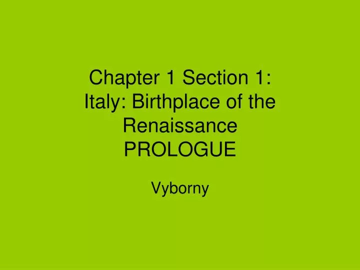 chapter 1 section 1 italy birthplace of the renaissance prologue