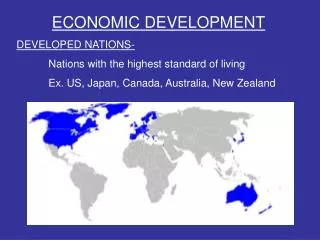 ECONOMIC DEVELOPMENT DEVELOPED NATIONS- 	Nations with the highest standard of living