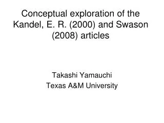 Conceptual exploration of the Kandel, E. R. (2000) and Swason (2008) articles