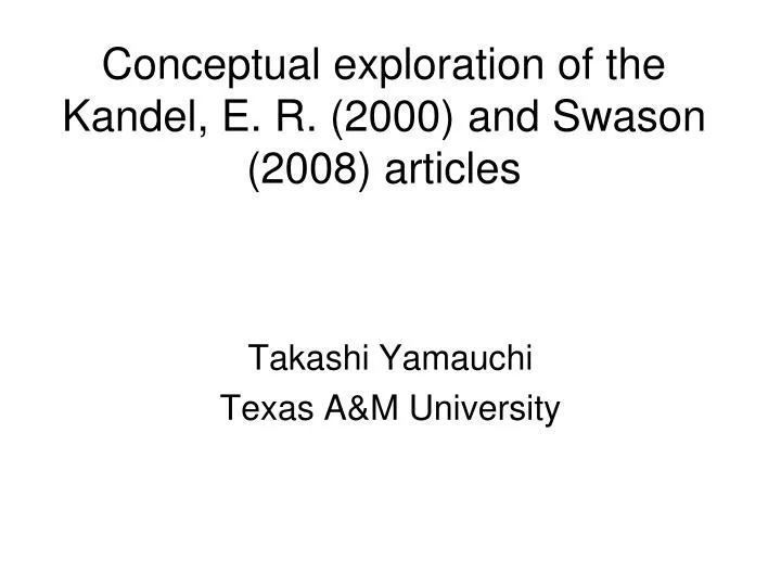 conceptual exploration of the kandel e r 2000 and swason 2008 articles