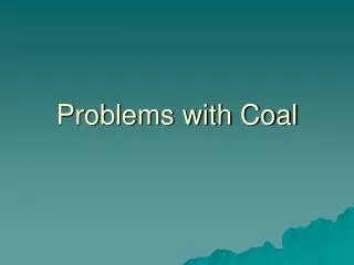 Problems with Coal