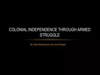 COLONIAL INDEPENDENCE THROUGH ARMED STRUGGLE