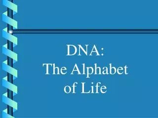 DNA: The Alphabet of Life