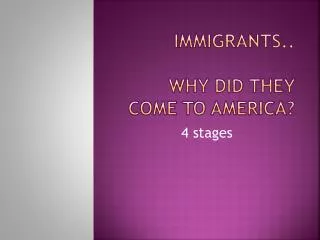 Immigrants.. Why did they come to America?