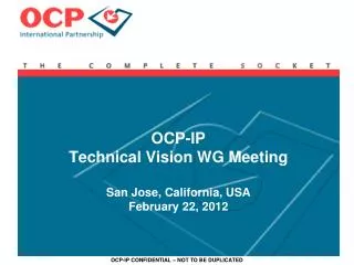 OCP-IP Technical Vision WG Meeting San Jose, California, USA February 22, 2012
