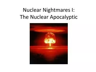 Nuclear Nightmares I: The Nuclear Apocalyptic