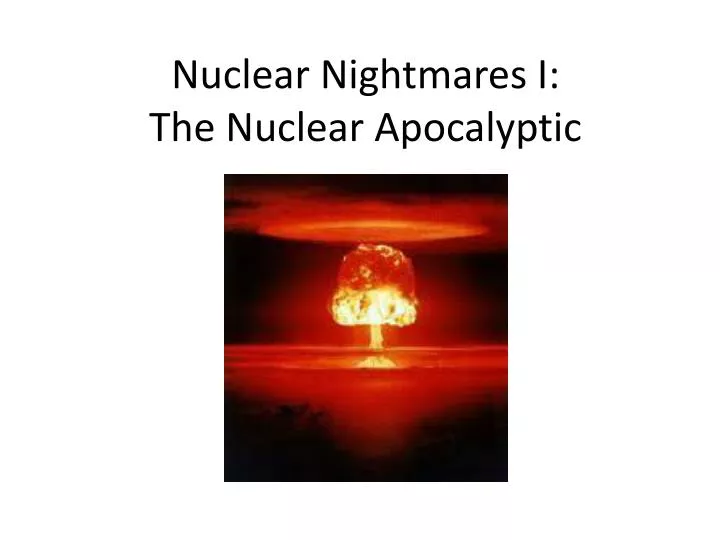 nuclear nightmares i the nuclear apocalyptic