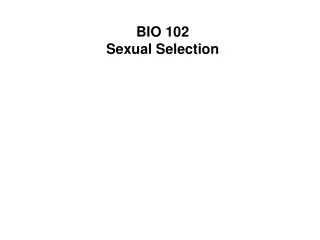 BIO 102 Sexual Selection