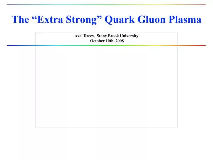 the extra strong quark gluon plasma