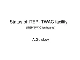 Status of ITEP - TWAC facility