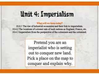 What will we learn today? 10.4.1 The rise of industrial economies and their link to imperialism.