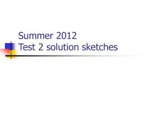 Summer 2012 Test 2 solution sketches