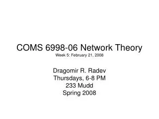 COMS 6998-06 Network Theory Week 5: February 21, 2008