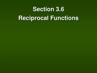 Section 3.6 Reciprocal Functions