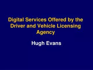 Digital Services Offered by the Driver and Vehicle Licensing Agency
