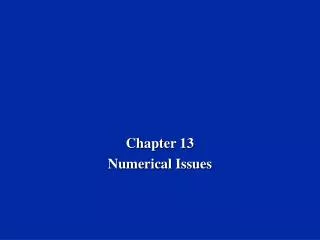 Chapter 13 Numerical Issues