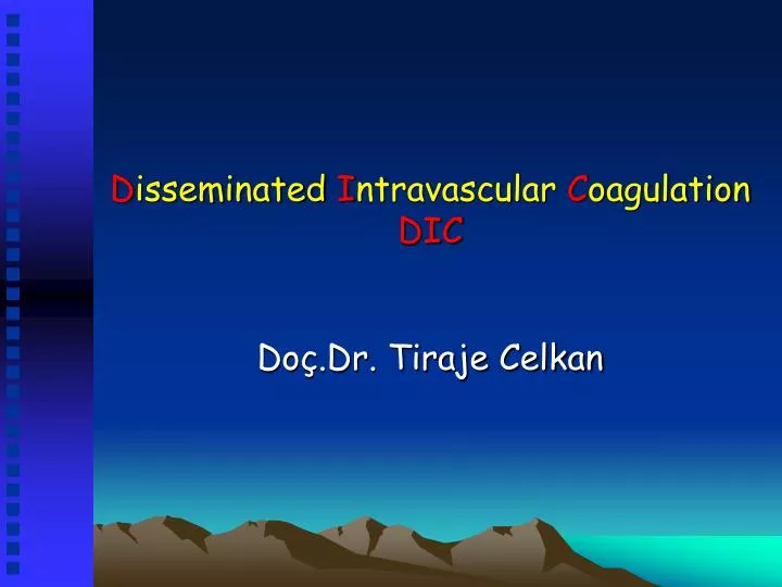 d isseminated i ntravascular c oagulation dic