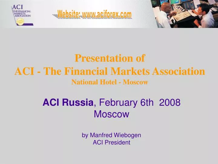 presentation of aci the financial markets association national hotel moscow