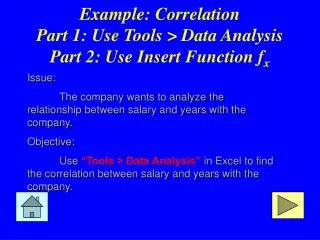 Example: Correlation Part 1: Use Tools &gt; Data Analysis Part 2: Use Insert Function f x