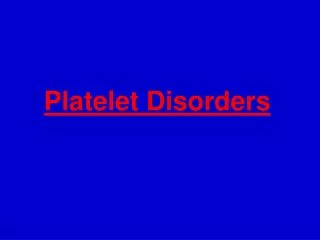 Platelet Disorders