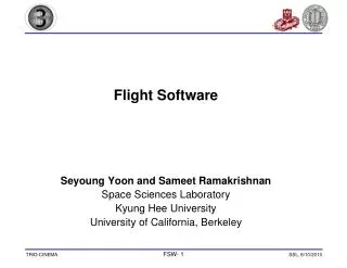 Flight Software Seyoung Yoon and Sameet Ramakrishnan Space Sciences Laboratory