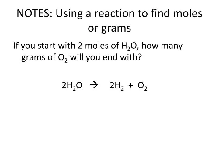 notes using a reaction to find moles or grams