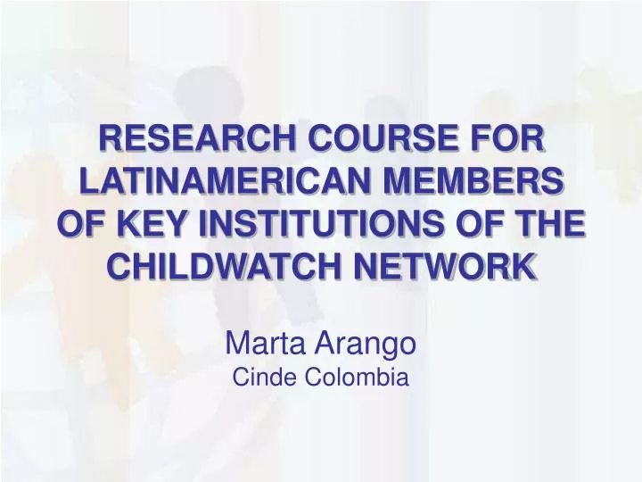 research course for latinamerican members of key institutions of the childwatch network