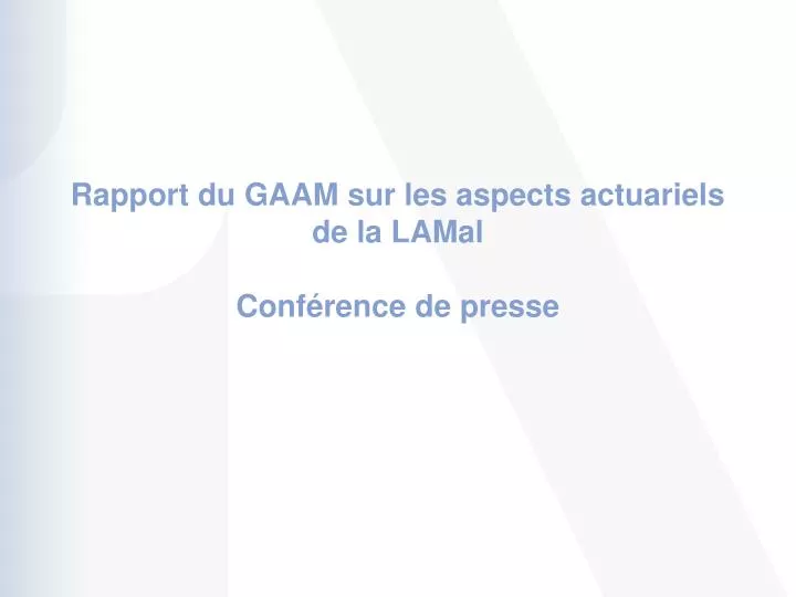 rapport du gaam sur les aspects actuariels de la lamal conf rence de presse