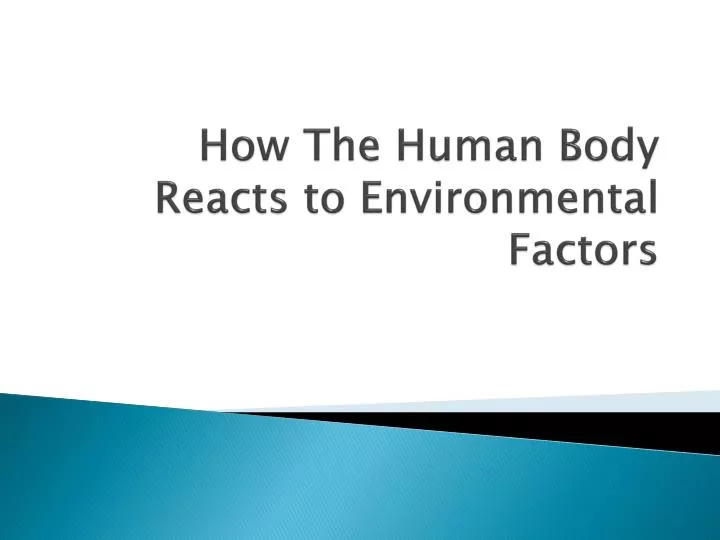 how the human body reacts to environmental factors