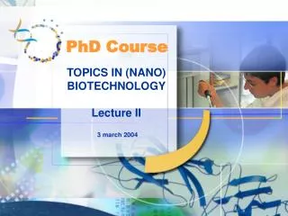 TOPICS IN (NANO) BIOTECHNOLOGY Lecture II