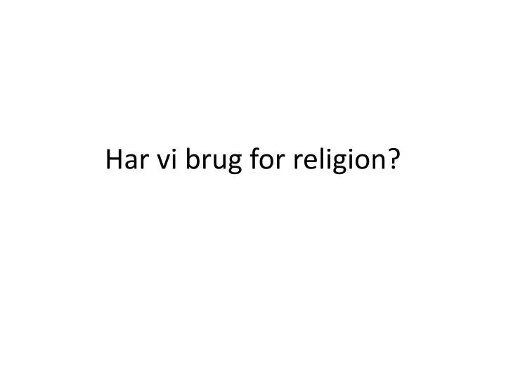 har vi brug for religion