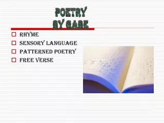 rhyme Sensory language Patterned poetry Free verse