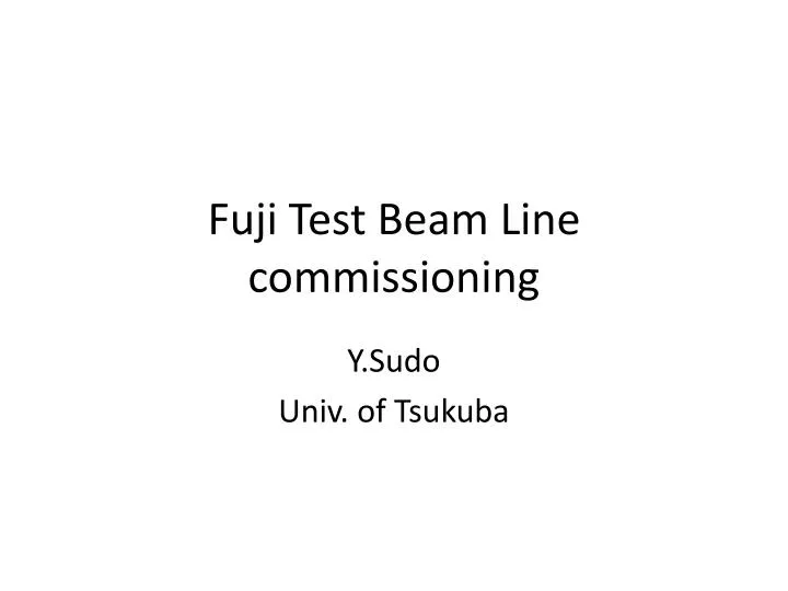fuji test beam line commissioning