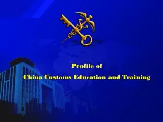 Profile of China Customs Education and Training