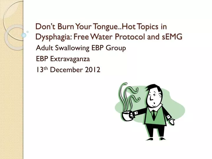 don t burn your tongue hot topics in dysphagia free water protocol and semg