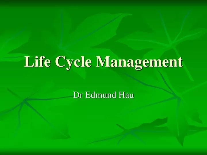 life cycle management