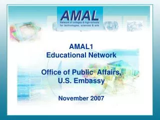 AMAL1 Educational Network Office of Public Affairs, U.S. Embassy November 2007