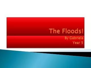 The Floods!